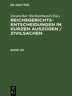 cover image of Reichsgerichts-Entscheidungen in kurzen Auszügen / Zivilsachen. Band 157